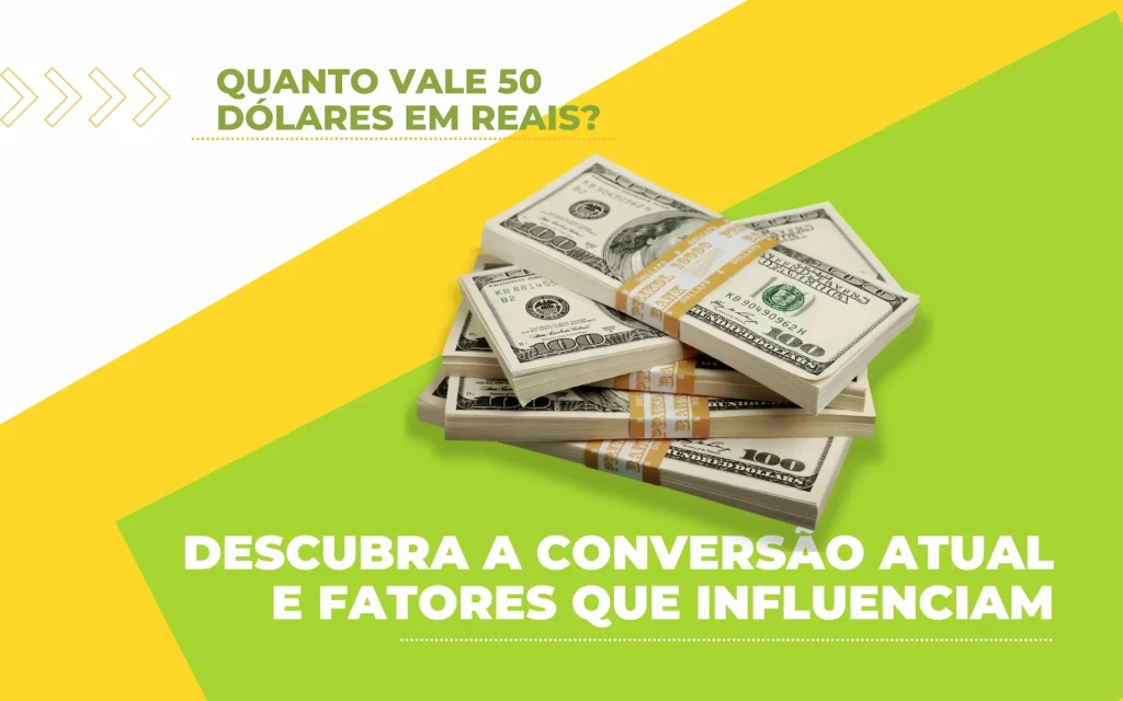 Quanto Vale 50 Dólares em Reais? Descubra a Conversão Atual e Fatores ...